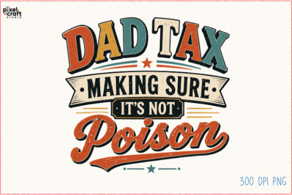 Dad Tax: The Vintage Design Celebrating a Universal Family Joke
